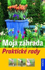 MOJA ZÁHRADA - Praktické rady